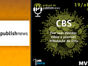 novo-episodio-do-podcast-publishnews-discute-a-tributacao-do-livro